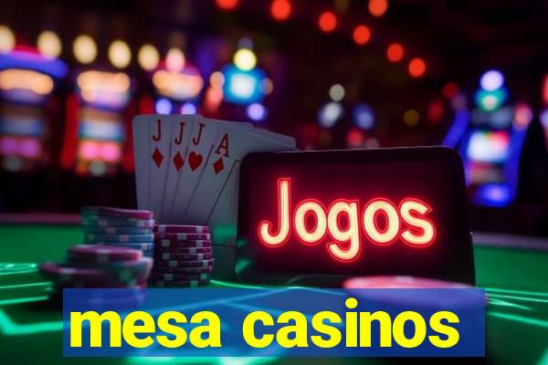 mesa casinos