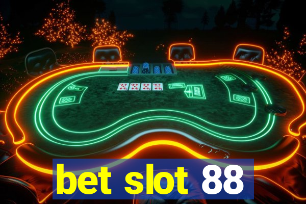 bet slot 88