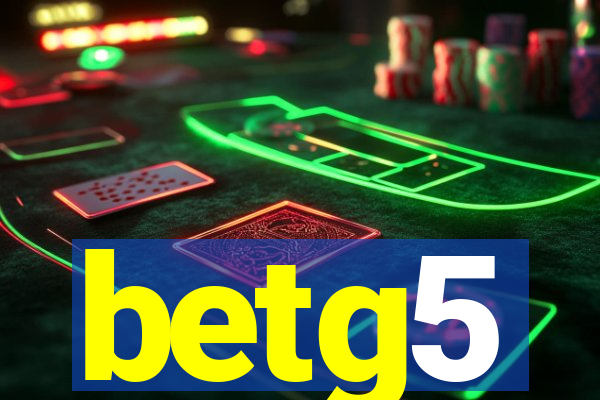 betg5