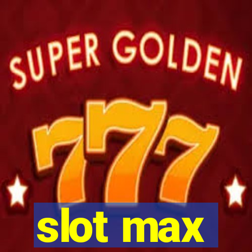 slot max