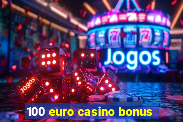 100 euro casino bonus