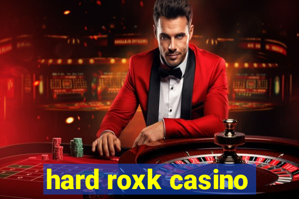 hard roxk casino