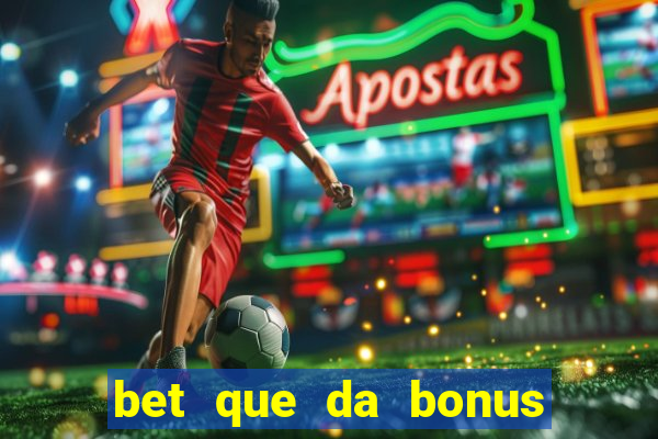 bet que da bonus de cadastro