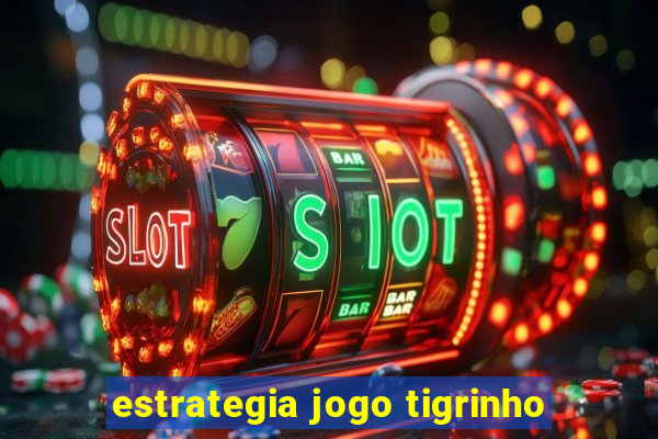 estrategia jogo tigrinho