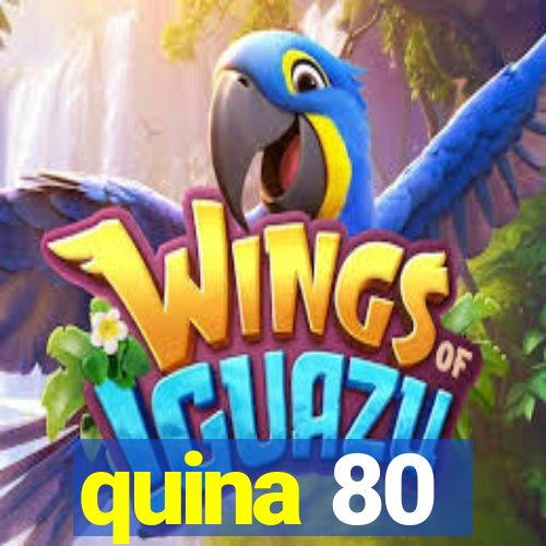 quina 80