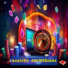 assistir corinthians futebol play hd