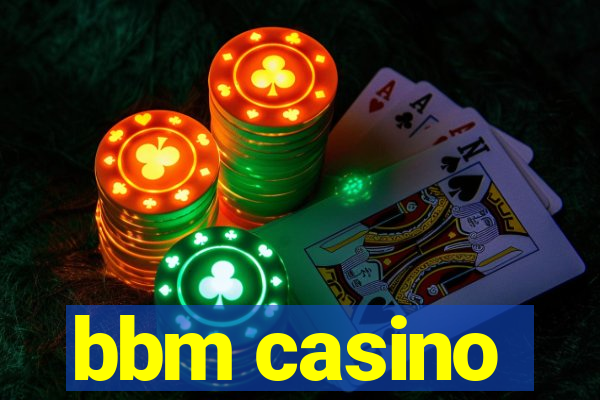 bbm casino