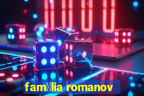 fam铆lia romanov