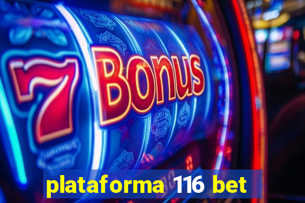 plataforma 116 bet