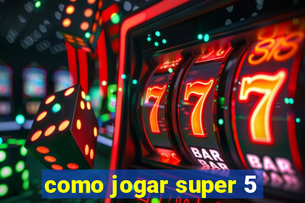 como jogar super 5