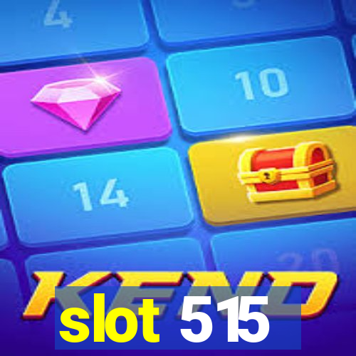 slot 515