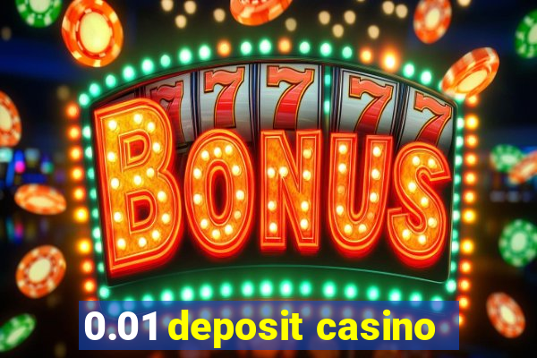 0.01 deposit casino