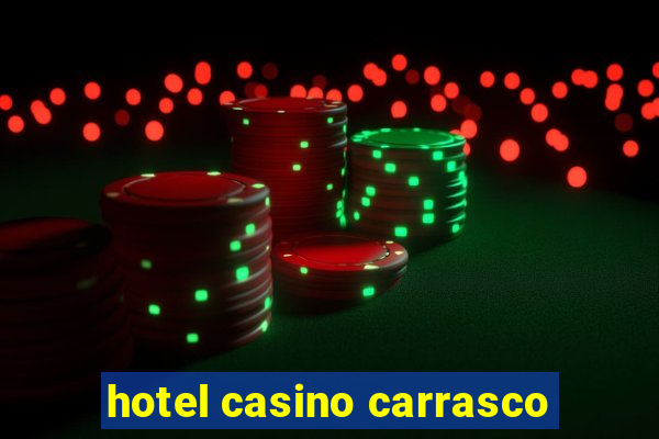 hotel casino carrasco