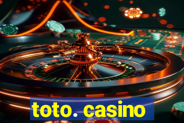 toto. casino