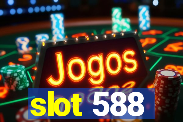 slot 588