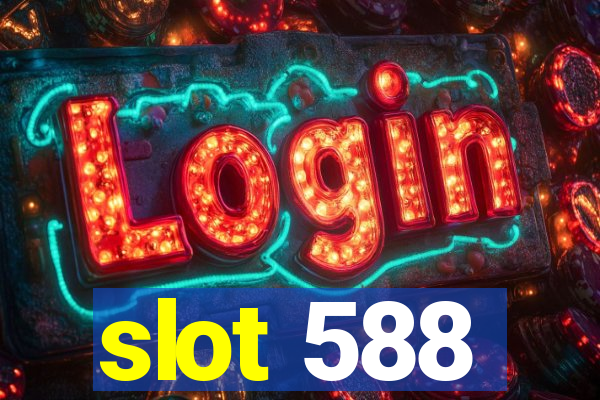 slot 588