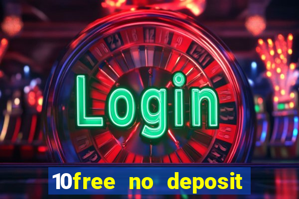 10free no deposit mobile casino