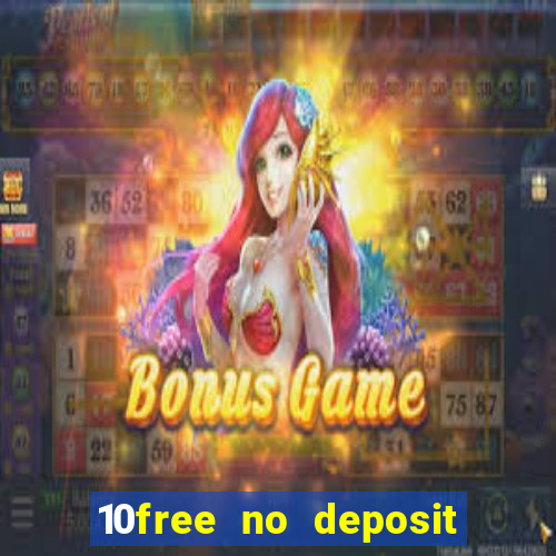 10free no deposit mobile casino