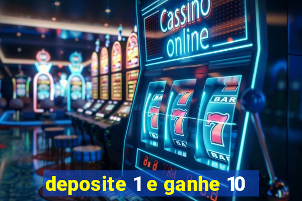 deposite 1 e ganhe 10