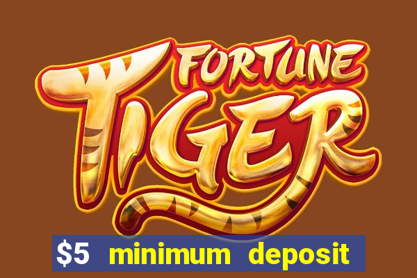 $5 minimum deposit online casino usa