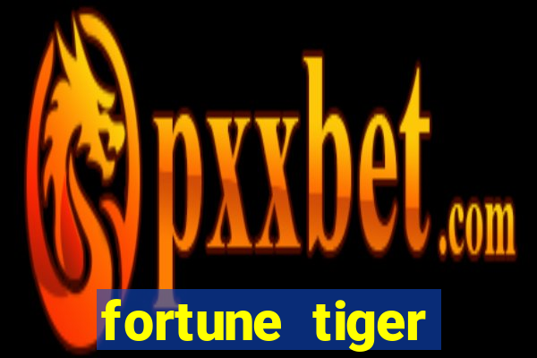 fortune tiger depósito 1 real