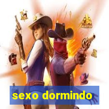 sexo dormindo