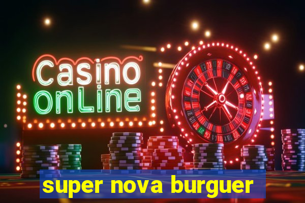 super nova burguer