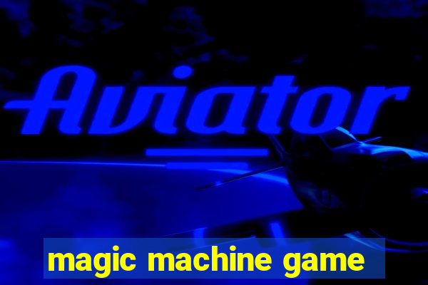 magic machine game