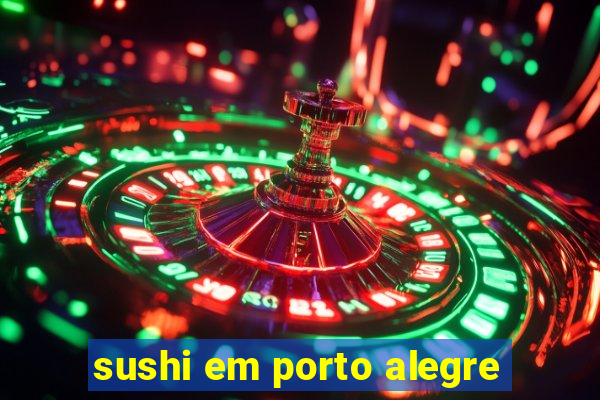 sushi em porto alegre