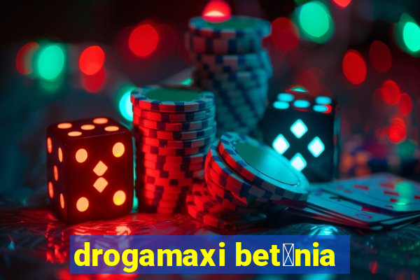 drogamaxi bet芒nia