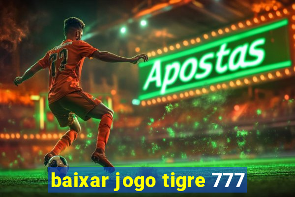 baixar jogo tigre 777