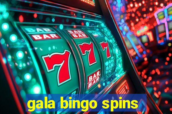 gala bingo spins