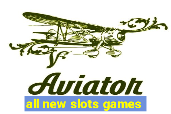 all new slots games