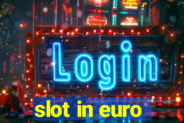 slot in euro