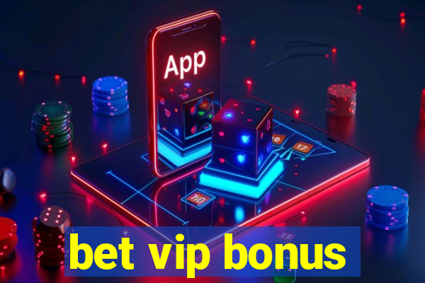 bet vip bonus