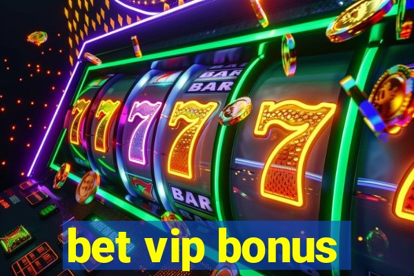 bet vip bonus