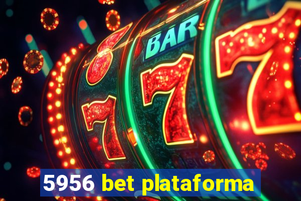 5956 bet plataforma