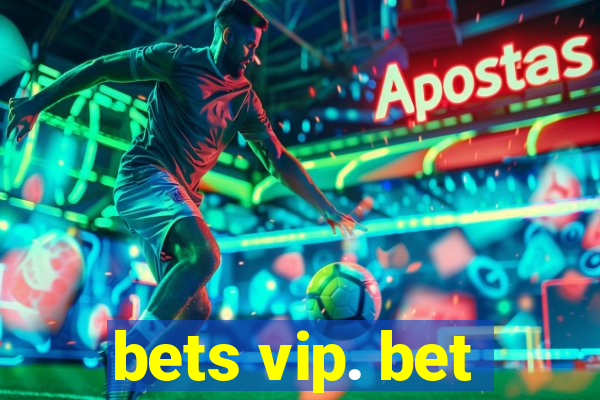 bets vip. bet