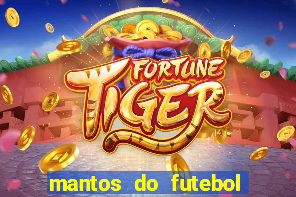 mantos do futebol jogos de hoje na tv