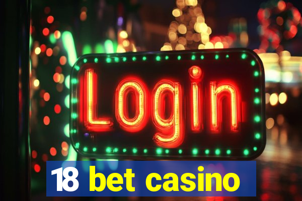 18 bet casino