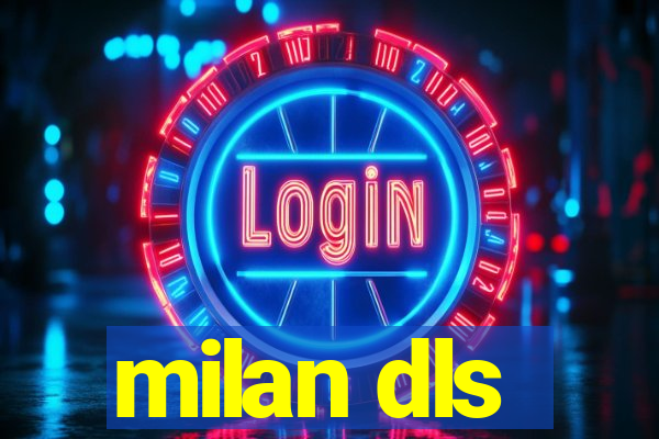 milan dls