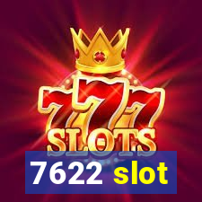 7622 slot