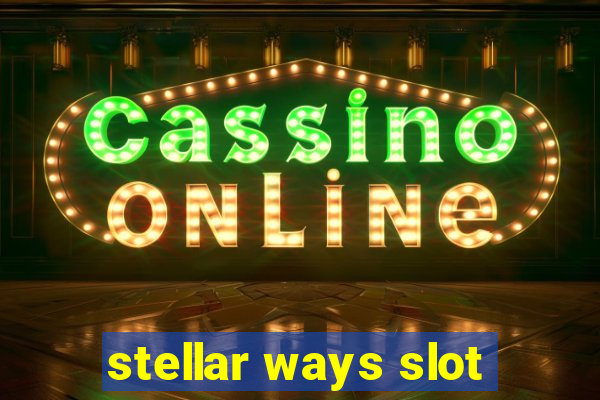 stellar ways slot