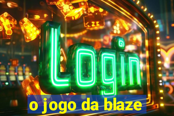 o jogo da blaze