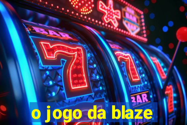 o jogo da blaze