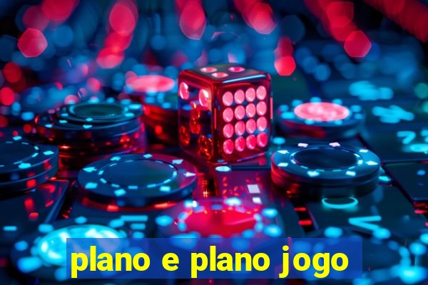 plano e plano jogo