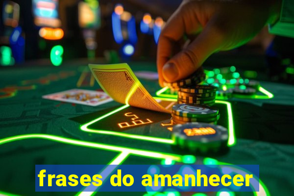 frases do amanhecer