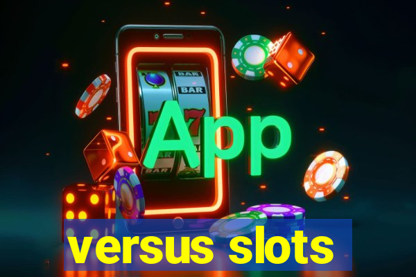 versus slots