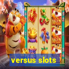 versus slots