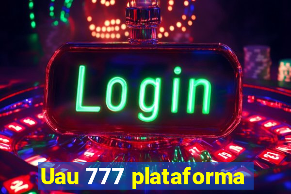 Uau 777 plataforma